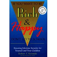 If You Want To Be Rich & Happy Don&rsquo;t Go To School: Insuring Lifetime Security for Yourself and Your Children