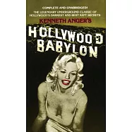 Hollywood Babylon: The Legendary Underground Classic of Hollywood’s Darkest and Best Kept Secrets