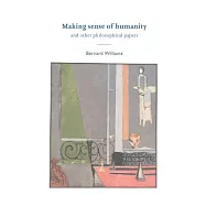 Making Sense of Humanity and Other Philosophical Papers 1982-1993