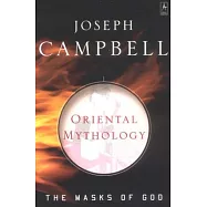 The Masks of God: Oriental Mythology