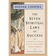 The Seven Spiritual Laws of Success: A Practical Guide to the Fulfillment of Your Dreams (Original and Unabridged)