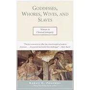 Goddesses, Whores, Wives, and Slaves: Women in Classical Antiquity