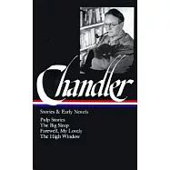 Stories and Early Novels: Pulp Stories/the Big Sleep/Farewell, My Lovely/the High Window