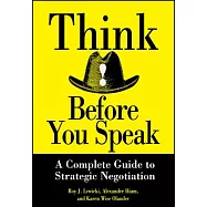 Think Before You Speak: The Complete Guide to Strategic Negotiation