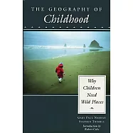The Geography of Childhood: Why Children Need Wild Places
