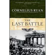 Last Battle: The Classic History of the Battle for Berlin