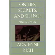 On Lies, Secrets, and Silence: Selected Prose 1966-1978