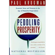 Peddling Prosperity: Economic Sense and Nonsense in an Age of Diminished Expectations