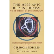 The Messianic Idea in Judaism: And Other Essays on Jewish Spirituality
