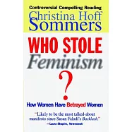 Who Stole Feminism?: How Women Have Betrayed Women
