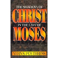The Shadow of Christ in the Law of Moses