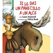 Si Le Das Un Panecillo a Un Alce: If You Give a Moose a Muffin (Spanish Edition)
