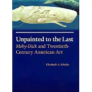 Unpainted to the Last: Moby-Dick and Twentieth-Century American Art