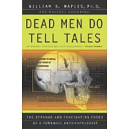 Dead Men Do Tell Tales: The Strange and Fascinating Cases of a Forensic Anthropologist