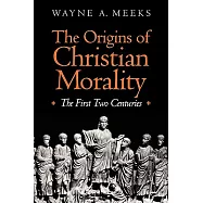 The Origins of Christian Morality: The First Two Centuries