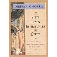 Las Siete Leyes Espirituales del Exito: Una Guia Practica Para La Realizacion de Tus Suenos, the Seven Spiritual Laws