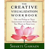 The Creative Visualization Workbook: Second Edition