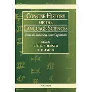 Concise History of the Language Sciences: From the Sumerians to the Cognitivists