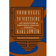 From Hegel to Nietzsche: The Revolution in Nineteenth Century Thought