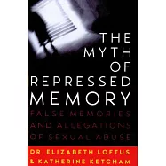 The Myth of Repressed Memory: False Memories and Allegations of Sexual Abuse