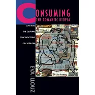 Consuming the Romantic Utopia: Love and the Cultural Contradictions of Capitalism