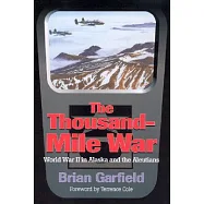 The Thousand-Mile War: World War II in Alaska and the Aleutians