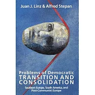 Problems of Democratic Transition and Consolidation: Southern Europe, South America, and Post-Communist Europe