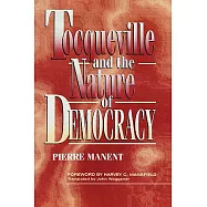 Tocqueville and the Nature of Democracy