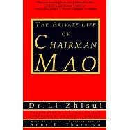 The Private Life of Chairman Mao: The Memoirs of Mao’s Personal Physician