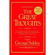 Great Thoughts, Revised and Updated: From Abelard to Zola, from Ancient Greece to Contemporary America, the Ideas That Have Shap