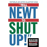 Tell Newt to Shut Up: Prizewinning Washington Post Journalists Reveal How Reality Gagged the Gingrich Revolution