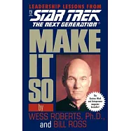 Make It So: Leadership Lessons from Star Trek : The Next Generation