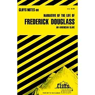 Cliffs Notes on Narrative of the Life of Frederick Douglass: An American Slave