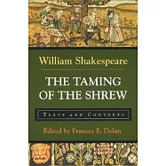 The Taming of the Shrew: Texts and Contexts