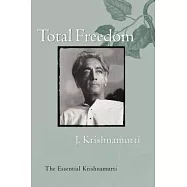 Total Freedom: The Essential Krishnamurti