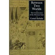 Between Two Worlds: The Construction of the Ottoman State