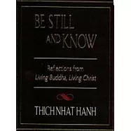 Be Still and Know: Reflections from Living Buddha, Living Christ