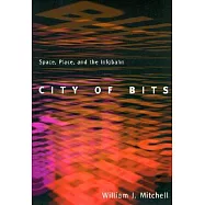 City of Bits: Space, Place, and the Infobahn