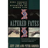 Altered Fates: Gene Therapy and the Retooling of Human Life