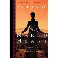 The Naked Heart: The Bourgeois Experience Victoria to Freud