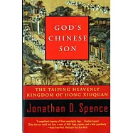 God&rsquo;s Chinese Son: The Taiping Heavenly Kingdom of Hong Xiuquan