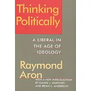 Thinking Politically: Liberalism in the Age of Ideology