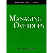 Managing Overdues: A How-To-Do-It Manual for Librarians