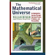 The Mathematical Universe: An Alphabetical Journey Through the Great Proofs, Problems, and Personalities
