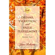 Dreams, "Evolution" and Value Fulfillment: A Seth Book