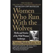 Women Who Run With the Wolves: Myths and Stories of the Wild Woman Archetype