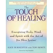 The Touch of Healing: Energizing the Body, Mind, and Spirit with Jin Shin Jyutsu