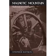 Magnetic Mountain: Stalinism As a Civilization
