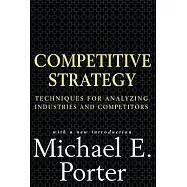 Competitive Strategy: Techniques for Analyzing Industries and Competitors