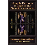 Angels, Demons & Gods of the New Millenium